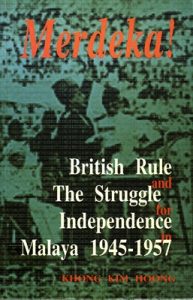 MERDEKA! BRITISH RULE AND THE STRUGGLE FOR INDEPENDENCE IN MALAYA, 1945-1947