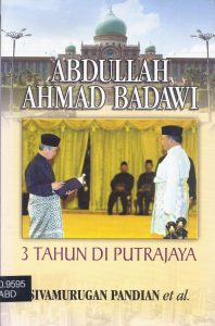 ABDULLAH AHMAD BADAWI – 3 TAHUN DI PUTRAJAYA