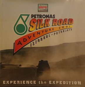 Petronas Silk Road Adventure 2001: Istanbul – Putrajaya : experience the expedition