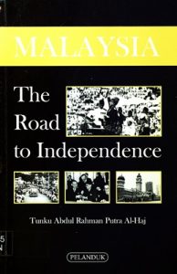 MALAYSIA: THE ROAD TO INDEPENDENCE